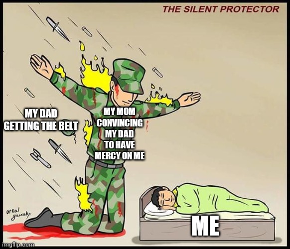 Yeah lucky | MY MOM CONVINCING MY DAD TO HAVE MERCY ON ME; MY DAD GETTING THE BELT; ME | image tagged in the silent protector,relatable,family,protect | made w/ Imgflip meme maker
