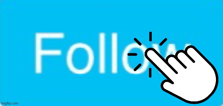 Follow button HD | image tagged in follow button hd | made w/ Imgflip meme maker