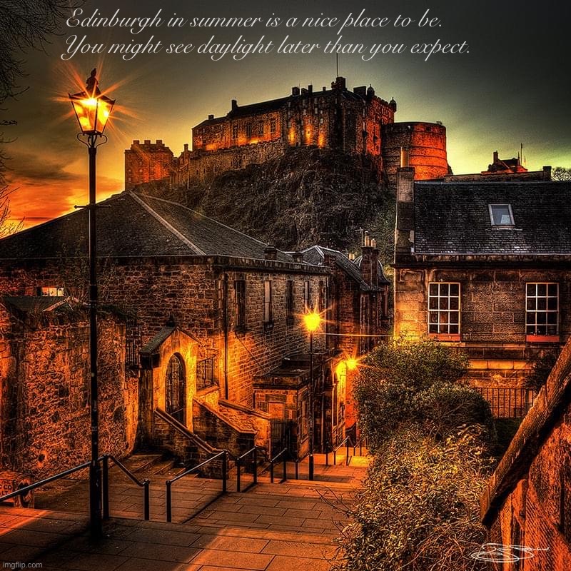 — At such a Northern latitude — |  Edinburgh in summer is a nice place to be.     You might see daylight later than you expect. | image tagged in edinburgh in summer,edinburgh,scotland,city,sunset,sunset shimmer | made w/ Imgflip meme maker