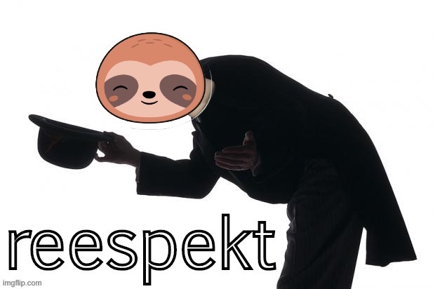 Sloth reespekt | image tagged in sloth reespekt | made w/ Imgflip meme maker