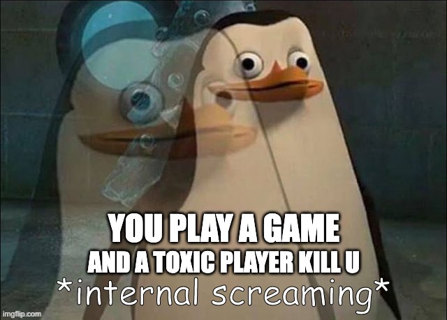Private Internal Screaming | YOU PLAY A GAME; AND A TOXIC PLAYER KILL U | image tagged in rico internal screaming,toxic,gaming,rekt,fps | made w/ Imgflip meme maker