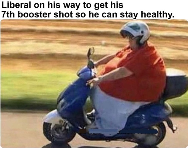 Liberal on his way to get his 7th booster shot so he can stay healthy. | image tagged in covidiots,booster shots,health care,mental health,full retard,never go full retard | made w/ Imgflip meme maker
