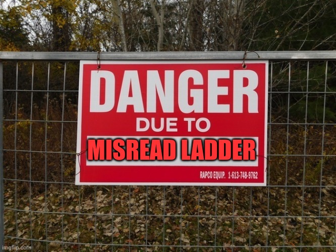MISREAD LADDER | made w/ Imgflip meme maker