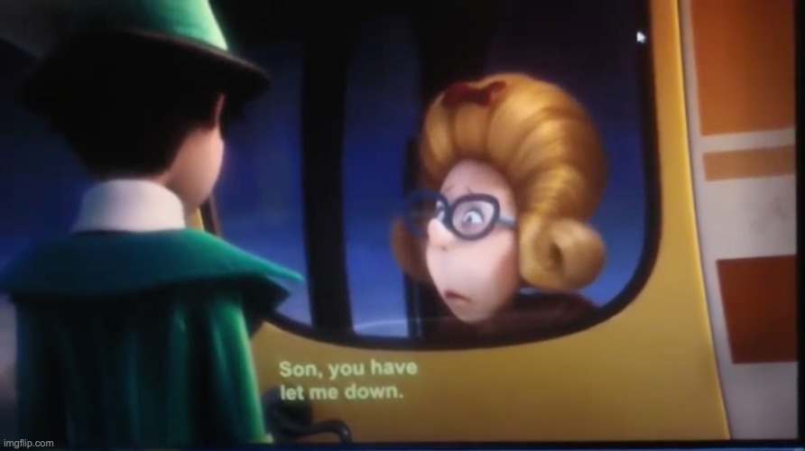 imgflip.com/memegenerator/354221077/Son-you-have-let-me-down | image tagged in son you have let me down | made w/ Imgflip meme maker