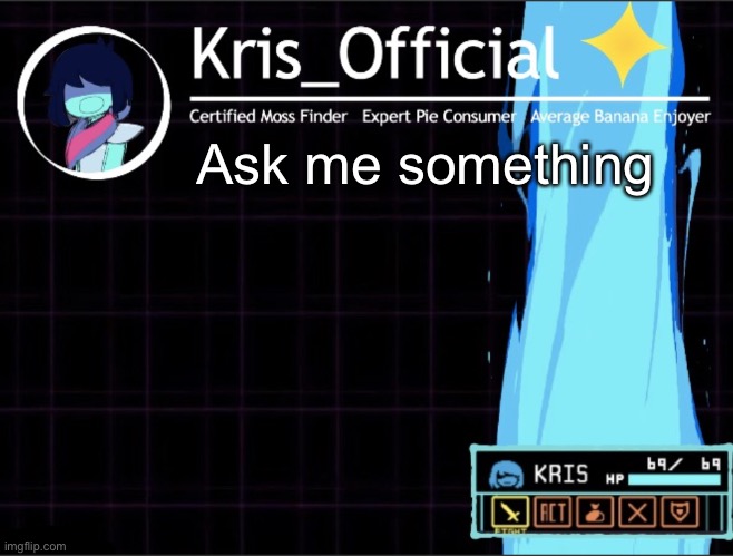 Kris_official Announcement temp 2 (Thanks Memegamer3_Animated) | Ask me something | image tagged in kris_official announcement template thanks memegamer3_animated | made w/ Imgflip meme maker