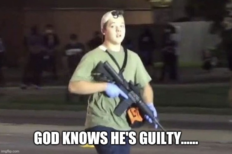 Wiener | GOD KNOWS HE'S GUILTY...... | image tagged in kyle rittenhouse | made w/ Imgflip meme maker