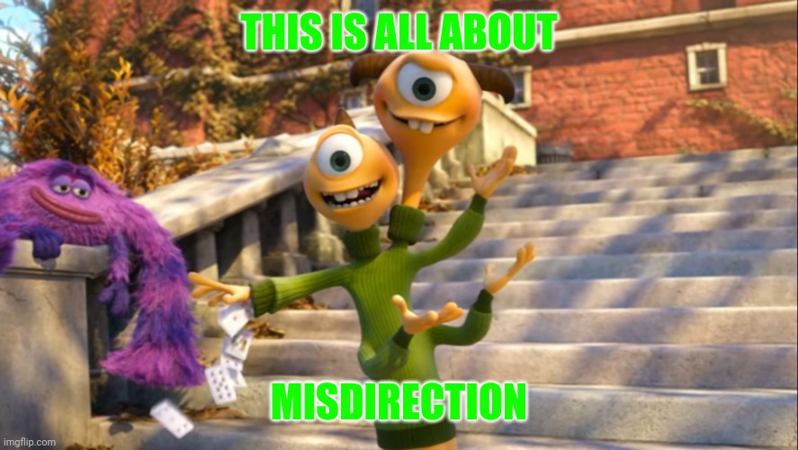 This is all about Misdirection | THIS IS ALL ABOUT; MISDIRECTION | image tagged in saying | made w/ Imgflip meme maker