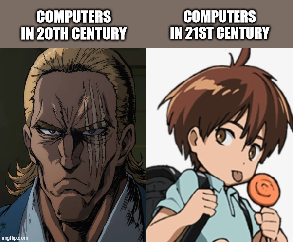 *imagine title* | COMPUTERS IN 21ST CENTURY; COMPUTERS IN 20TH CENTURY | image tagged in computers,one punch man,anime,king,child emperor,21st century | made w/ Imgflip meme maker