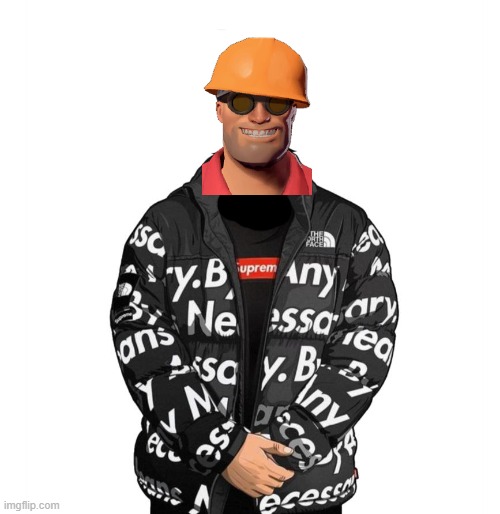Engineer Drip | image tagged in engineer drip | made w/ Imgflip meme maker