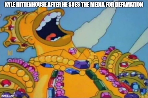 Rittenhouse Defamation |  KYLE RITTENHOUSE AFTER HE SUES THE MEDIA FOR DEFAMATION | image tagged in rich homer simpson laughing,homer simpson,kyle rittenhouse,biased media | made w/ Imgflip meme maker