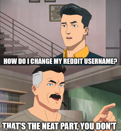 That s the neat part you don t imgflip