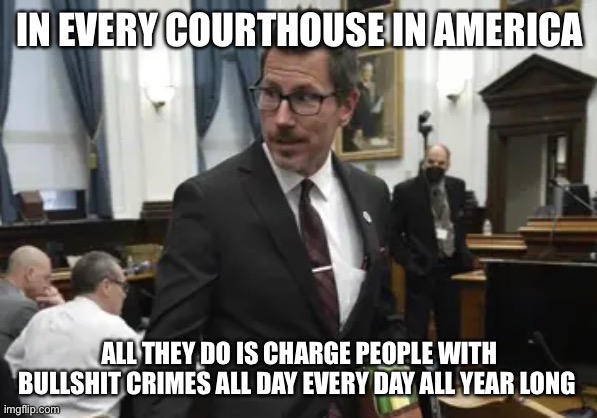 It’s All SJW Justice Now | IN EVERY COURTHOUSE IN AMERICA; ALL THEY DO IS CHARGE PEOPLE WITH BULLSHIT CRIMES ALL DAY EVERY DAY ALL YEAR LONG | image tagged in memes,funny,justice,social justice warrior,liberal logic,stupid liberals | made w/ Imgflip meme maker