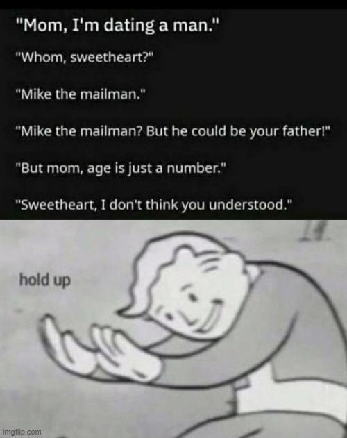 wait, hold up | image tagged in fallout hold up,fun,funny,memes,dark humor | made w/ Imgflip meme maker