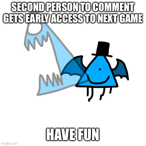 Luno fine than serious | SECOND PERSON TO COMMENT GETS EARLY ACCESS TO NEXT GAME; HAVE FUN | image tagged in luno fine than serious | made w/ Imgflip meme maker