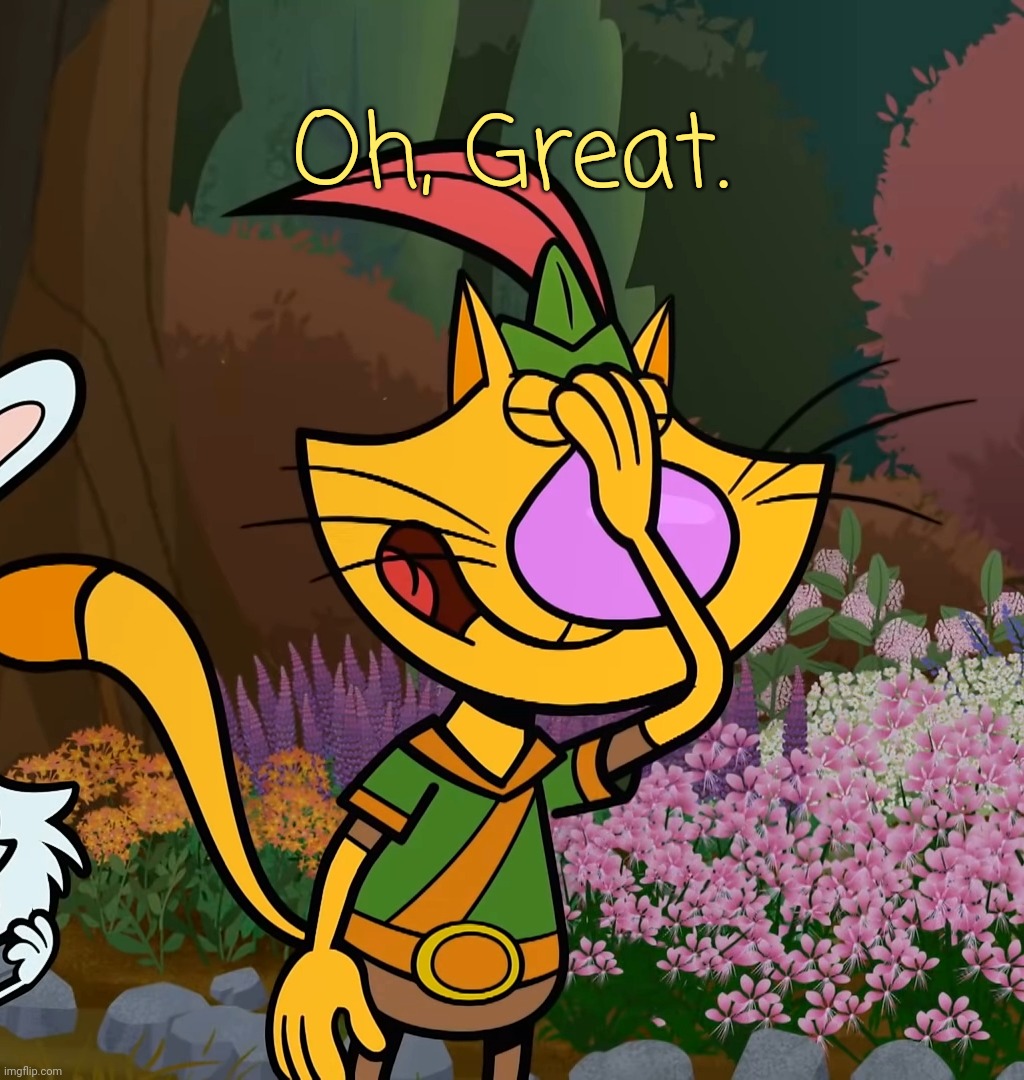 Nature Cat Facepalm | Oh, Great. | image tagged in nature cat facepalm | made w/ Imgflip meme maker