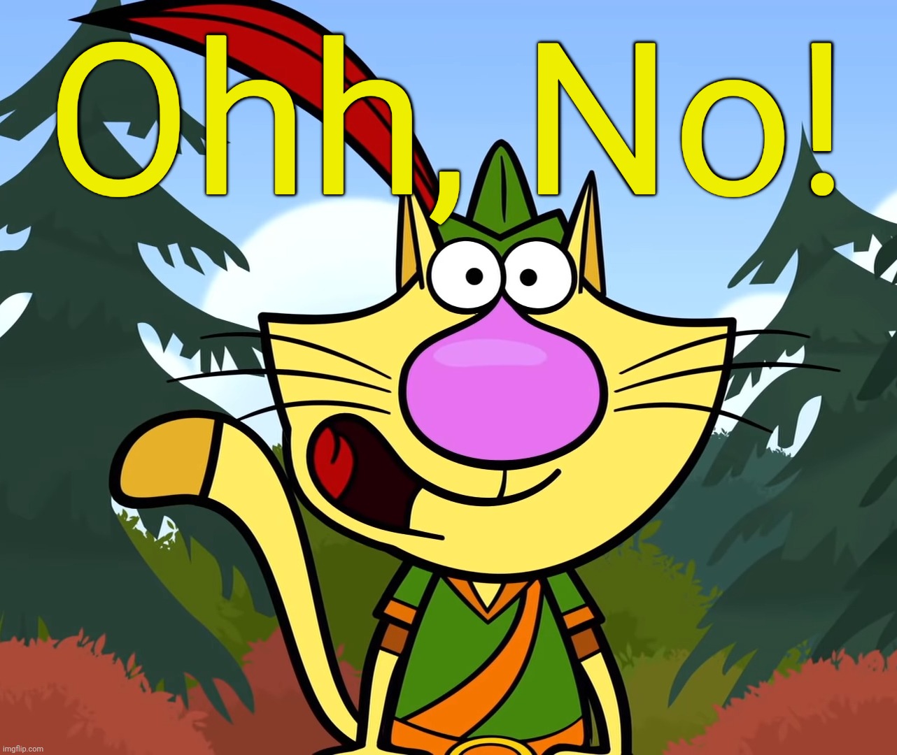 No Way!! (Nature Cat) | Ohh, No! | image tagged in no way nature cat | made w/ Imgflip meme maker