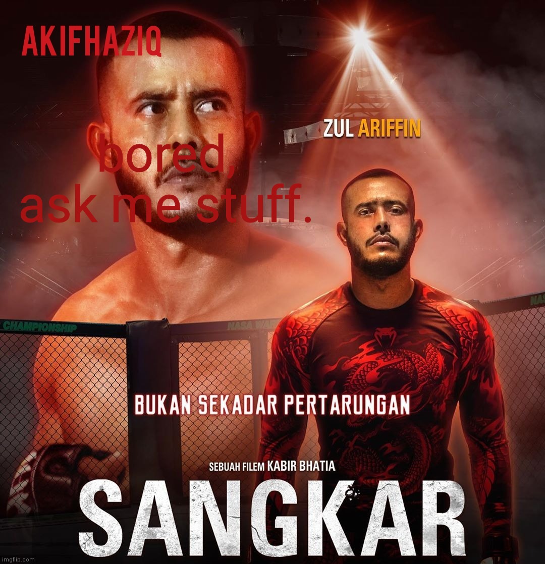 Akifhaziq sangkar template | bored, ask me stuff. | image tagged in akifhaziq sangkar template | made w/ Imgflip meme maker