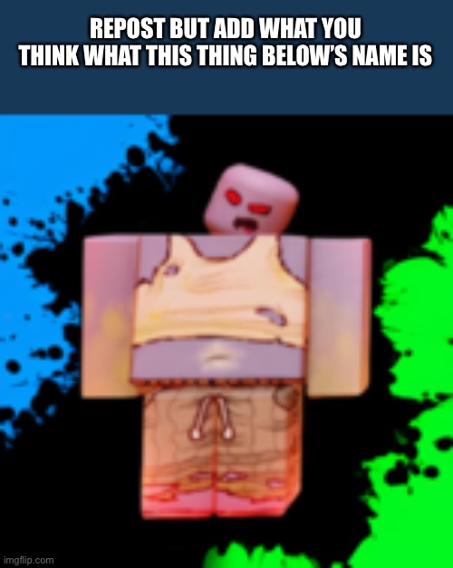boiler | REPOST BUT ADD WHAT YOU THINK WHAT THIS THING BELOW’S NAME IS | made w/ Imgflip meme maker