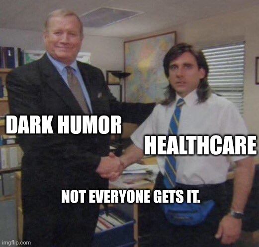 I admit, I reposted from Limeade, I just wanted to show the rest of you guys. | DARK HUMOR; HEALTHCARE; NOT EVERYONE GETS IT. | image tagged in the office congratulations,dark humor,healthcare | made w/ Imgflip meme maker