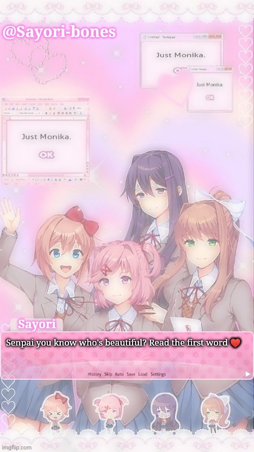 Sayori's DDLC temp | Senpai you know who's beautiful? Read the first word ♥️ | image tagged in sayori's ddlc temp | made w/ Imgflip meme maker