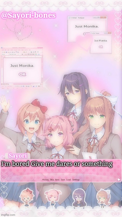 Sayori's DDLC temp | I'm bored Give me dares or something | image tagged in sayori's ddlc temp | made w/ Imgflip meme maker