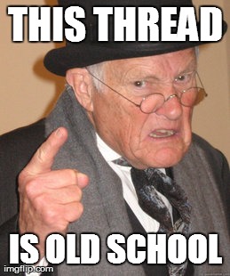 Back In My Day | THIS THREAD IS OLD SCHOOL | image tagged in memes,back in my day | made w/ Imgflip meme maker
