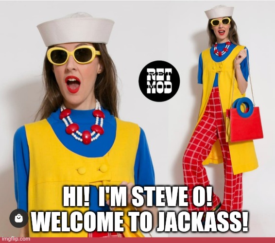 Steve O | HI!  I'M STEVE O!  WELCOME TO JACKASS! | image tagged in funny | made w/ Imgflip meme maker