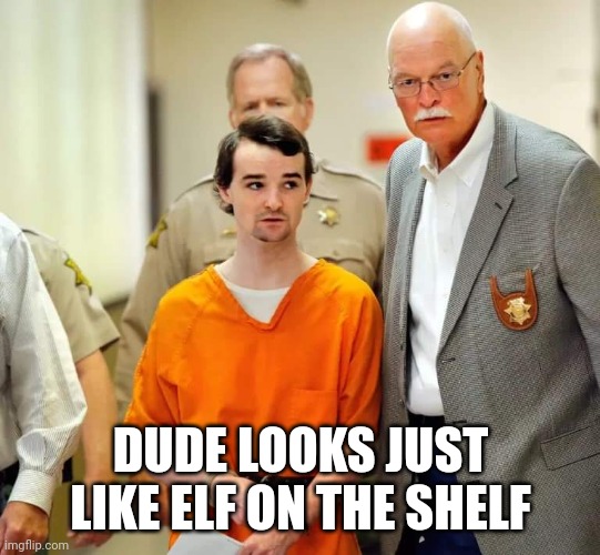 Elf on shelf | DUDE LOOKS JUST LIKE ELF ON THE SHELF | image tagged in funny | made w/ Imgflip meme maker