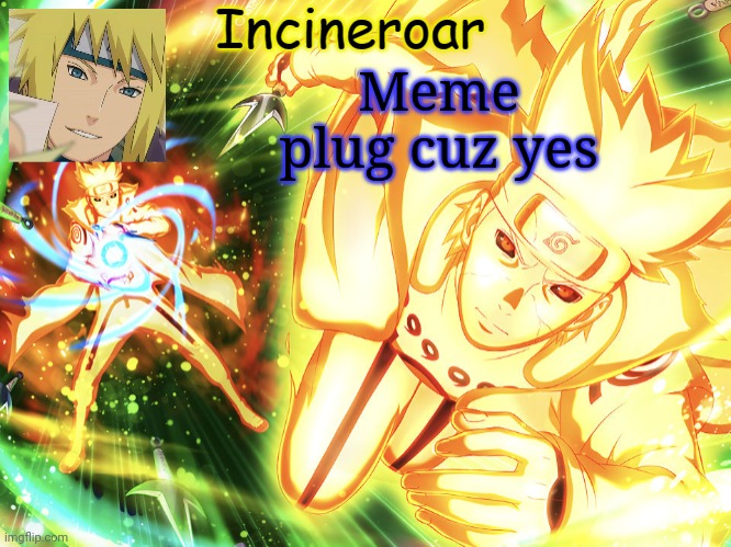 Minato Temp 3 | Meme plug cuz yes | image tagged in minato temp 3 | made w/ Imgflip meme maker