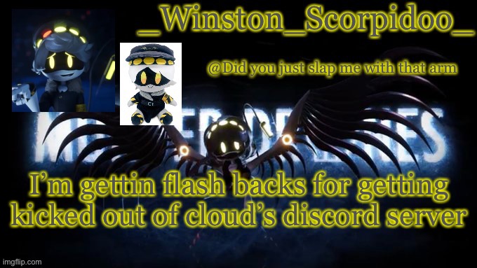 I don’t even wanna talk about it | I’m gettin flash backs for getting kicked out of cloud’s discord server | image tagged in winston s murder drone temp | made w/ Imgflip meme maker