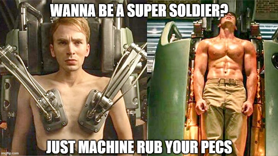 Simple Change | WANNA BE A SUPER SOLDIER? JUST MACHINE RUB YOUR PECS | image tagged in captain america | made w/ Imgflip meme maker
