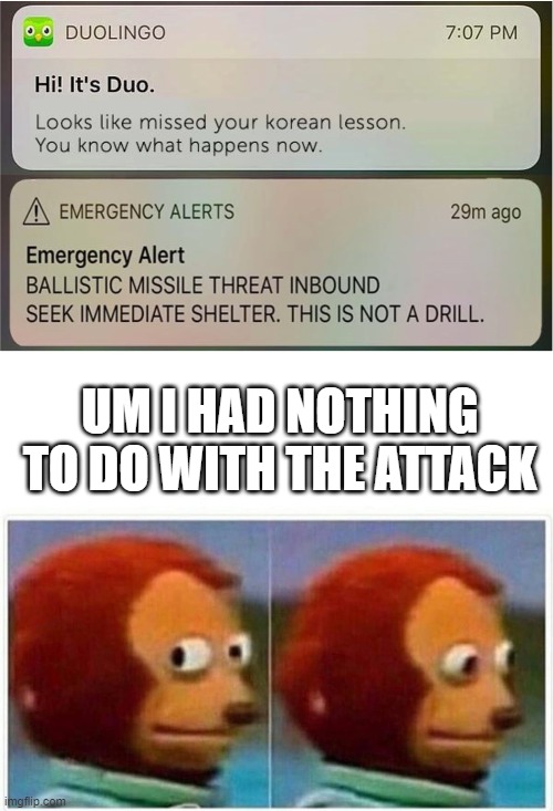 UM... | UM I HAD NOTHING TO DO WITH THE ATTACK | image tagged in memes,monkey puppet,douglie,luna_the_dragon,um | made w/ Imgflip meme maker