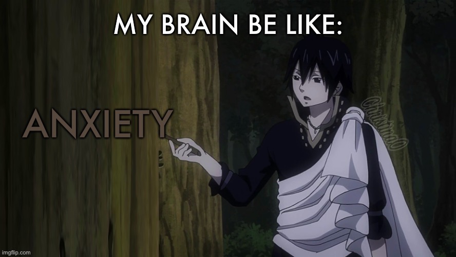 Fairy Tail Meme Anxiety | MY BRAIN BE LIKE:; ANXIETY | image tagged in zeref teaching template,fairy tail,fairy tail meme,memes,anxiety,zeref dragneel | made w/ Imgflip meme maker