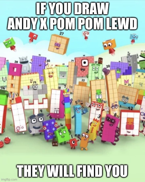 You think there are only 8 numberblocks, but there are ♾ of them | IF YOU DRAW ANDY X POM POM LEWD; THEY WILL FIND YOU | image tagged in numberblocks army 2,numberblocks,andy x pom pom,pom pom | made w/ Imgflip meme maker