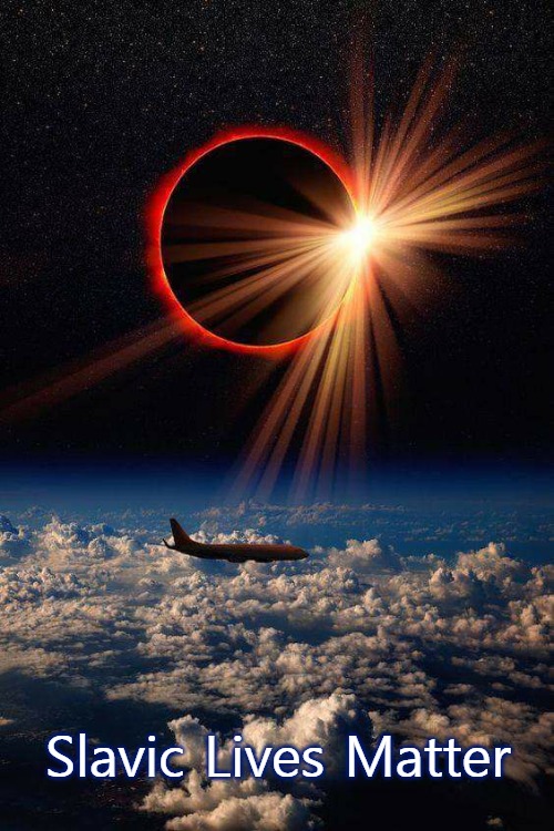Total Solar Eclipse | Slavic Lives Matter | image tagged in total solar eclipse,slavic lives matter | made w/ Imgflip meme maker