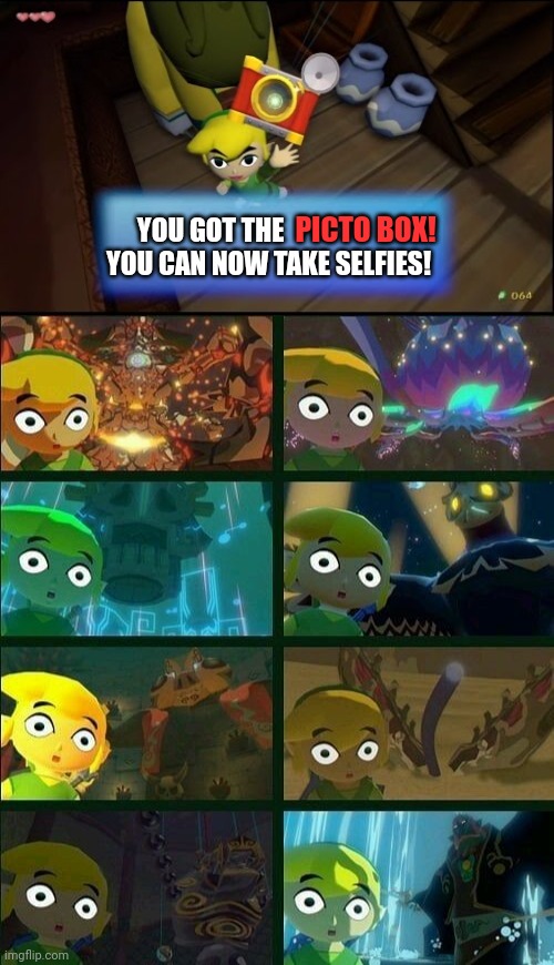 BOSS FIGHT SELFIES! | PICTO BOX! YOU GOT THE                      
YOU CAN NOW TAKE SELFIES! | image tagged in zelda,the legend of zelda,windwaker,selfies,link | made w/ Imgflip meme maker