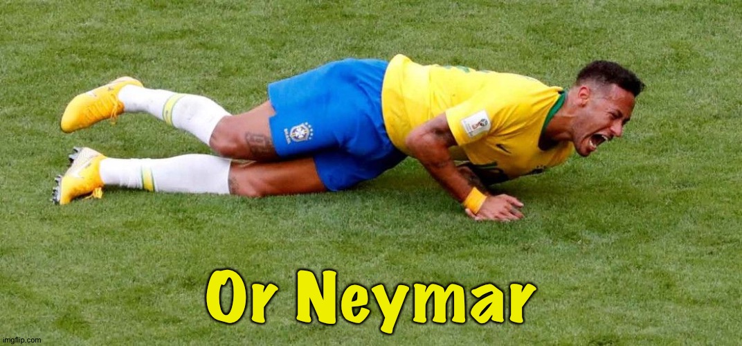 neymar 2 | Or Neymar | image tagged in neymar 2 | made w/ Imgflip meme maker