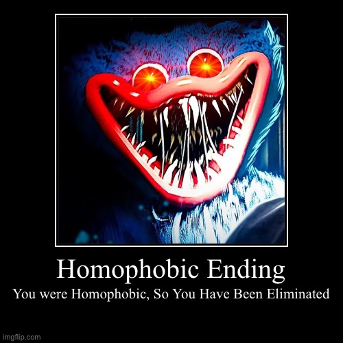 Don’t Be Homophobic or This Might Happen… | image tagged in funny,demotivationals | made w/ Imgflip demotivational maker