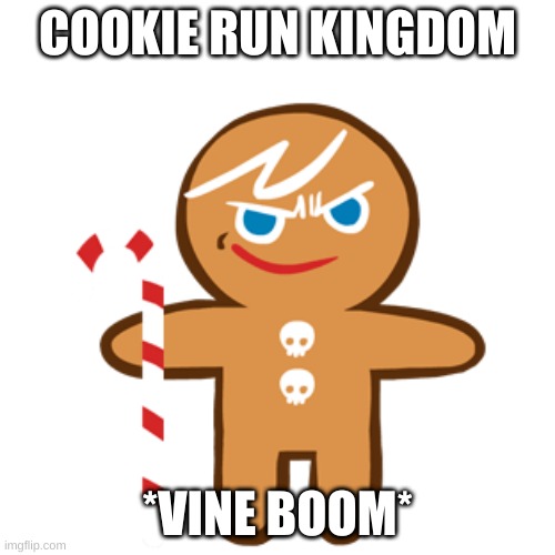 me when cookie run | COOKIE RUN KINGDOM; *VINE BOOM* | image tagged in cookies,ur acting kinda sus | made w/ Imgflip meme maker