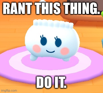 æugh. | RANT THIS THING. DO IT. | made w/ Imgflip meme maker