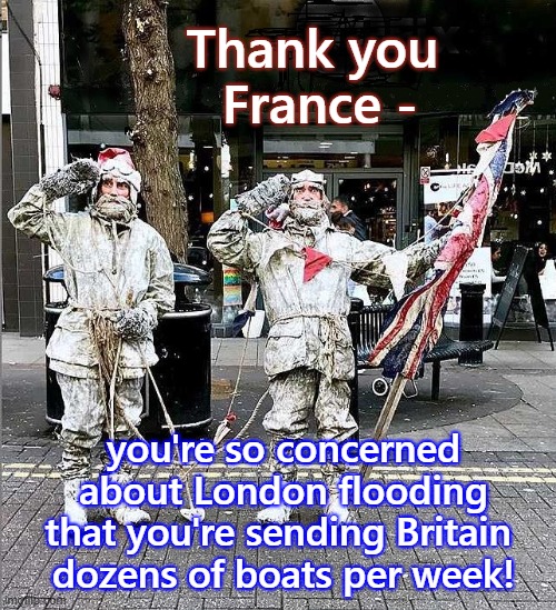 Donated Boats | Thank you 
France -; you're so concerned about London flooding
that you're sending Britain 
dozens of boats per week! | image tagged in british explorers,english channel,climate change,migrants,united kingdom,asylum | made w/ Imgflip meme maker