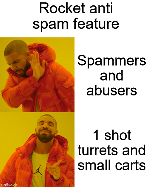 Plane crazy moment | Rocket anti spam feature; Spammers and abusers; 1 shot turrets and small carts | image tagged in memes,drake hotline bling | made w/ Imgflip meme maker