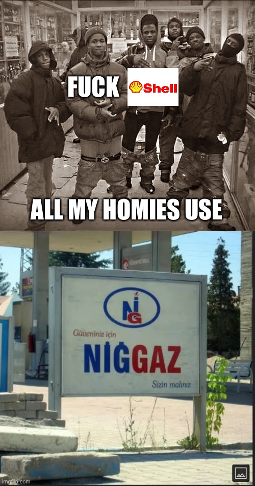 FUCK; ALL MY HOMIES USE | image tagged in fuck x all my homies use y,n ggaz | made w/ Imgflip meme maker