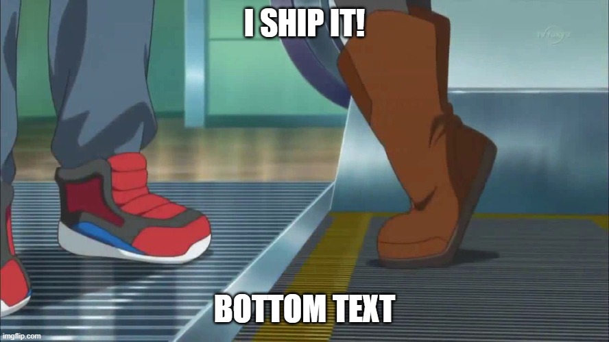 ash and serena | I SHIP IT! BOTTOM TEXT | image tagged in ash and serena | made w/ Imgflip meme maker