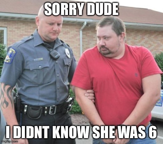 rednecks smh | image tagged in memes,arrested,pervert,police,redneck | made w/ Imgflip meme maker