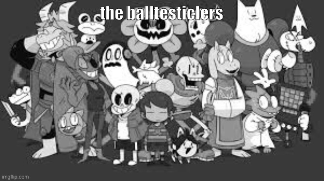 the ball testiclers | the balltesticlers | image tagged in undertale | made w/ Imgflip meme maker