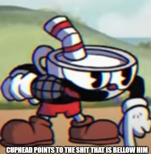 Cuphead points to the shit that is bellow him Blank Meme Template