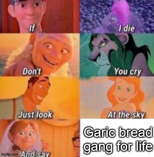 i'm gonna make it a stream | Garic bread gang for life | image tagged in if i die,garlic bread | made w/ Imgflip meme maker