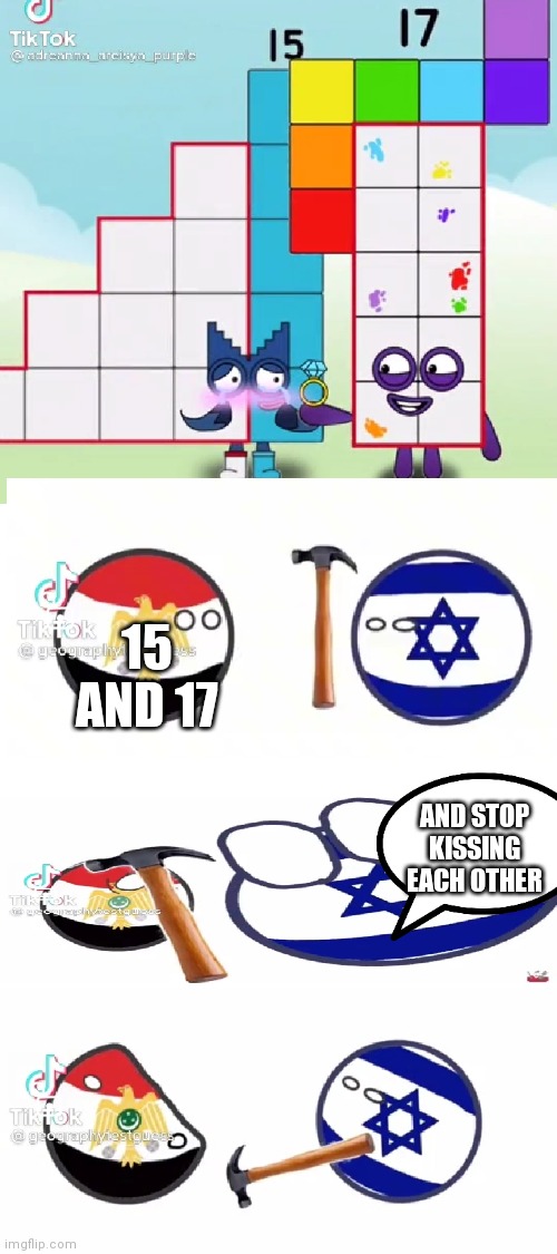 Countryballs ship numberblocks | 15 AND 17; AND STOP KISSING EACH OTHER | image tagged in blank white template,countryballs,numberblocks | made w/ Imgflip meme maker