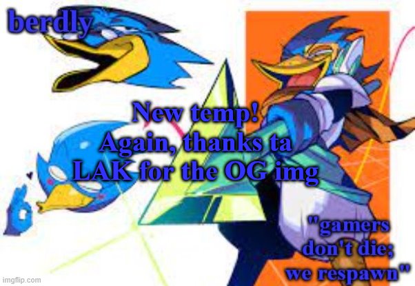 Berdly's Gamer Temp (thx LAKS) | New temp! Again, thanks ta LAK for the OG img | image tagged in berdly's gamer temp,memes | made w/ Imgflip meme maker
